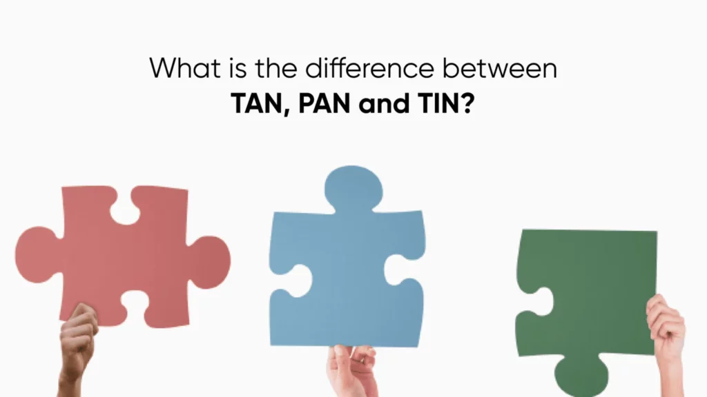What is the Difference Between TAN, PAN and TIN?
