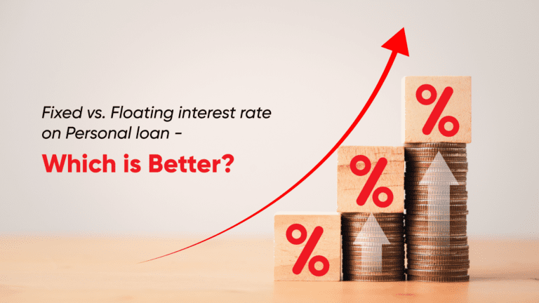 Fixed vs. Floating Interest Rate on Personal loan - Which is Better?