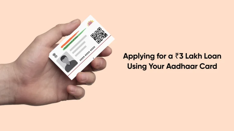 How to Get a ₹3 Lakh Loan on Aadhaar Card – Quick & Easy Steps
