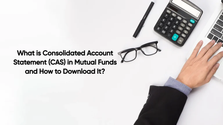 What is Consolidated Account Statement (CAS) in Mutual Funds