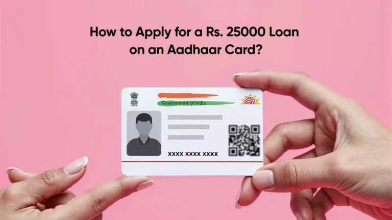 How to Apply for a Rs. 25,000 Loan on an Aadhaar Card?