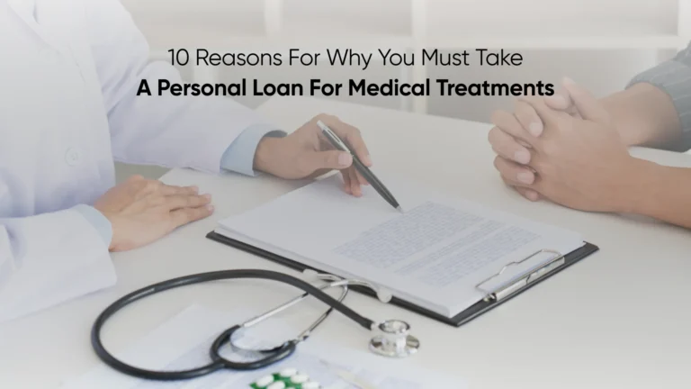 10 Reasons for Why You Must Take a Personal Loan for Medical Treatments