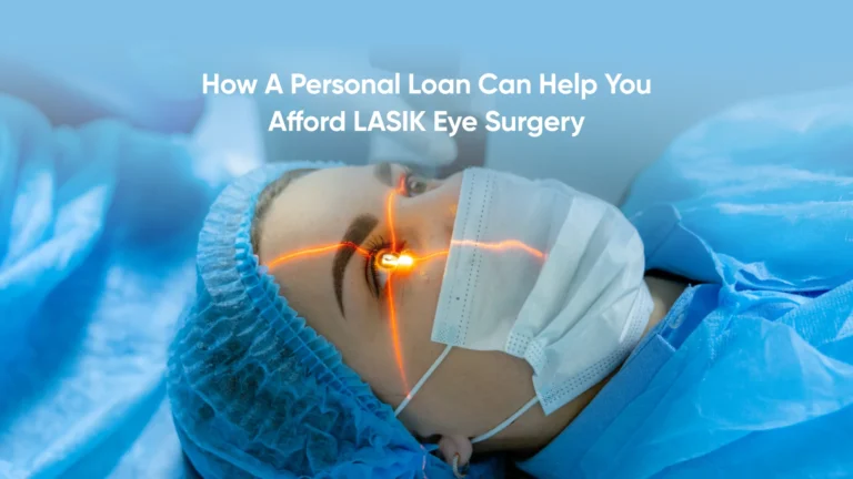 How a Personal Loan Can Help You Afford LASIK Eye Surgery?