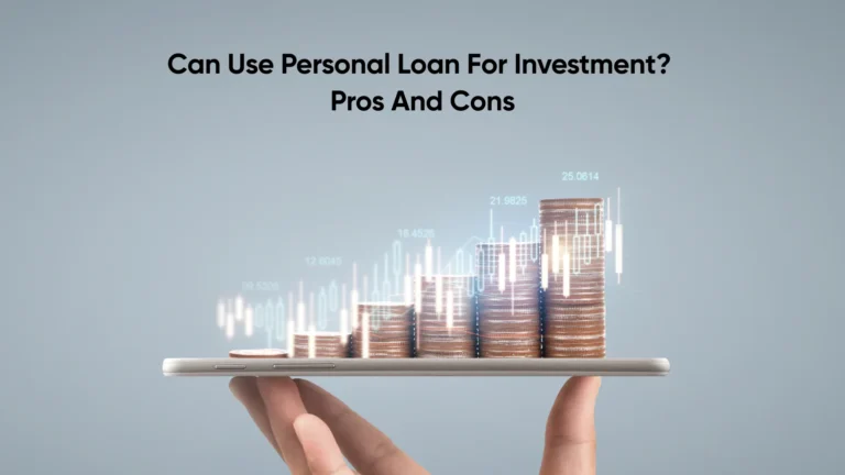 Can Use Personal Loan For Investment? Pros and Cons