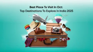 Best Place to Visit in Oct: Top Destinations to Explore in India 2025