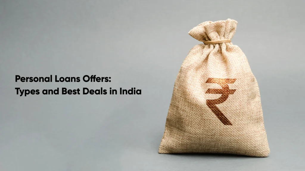 Personal Loans Offers: Types and Best Deals in India