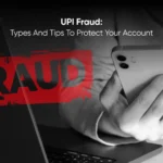 UPI Fraud: Types and Protection Tips in India